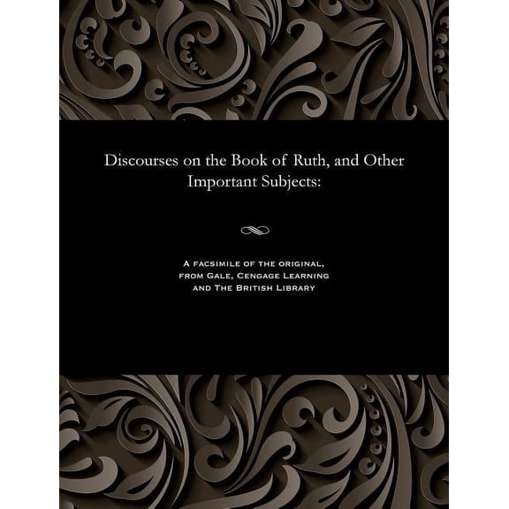 Discourses on the Book of Ruth, and Other Important Subjects (Paperback)