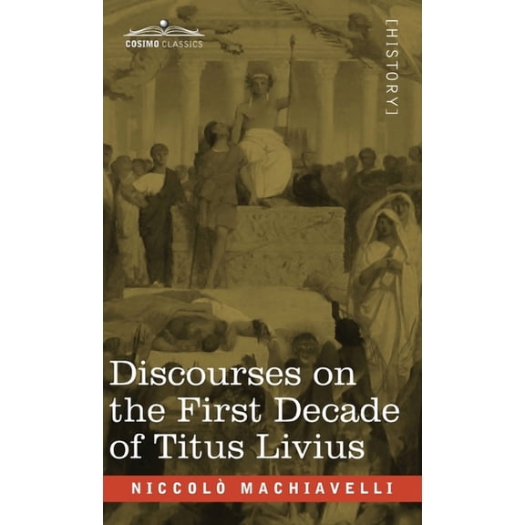 Discourses on the First Decade of Titus Livius (Hardcover)