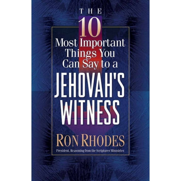 10 Most Important Things The 10 Most Important Things You Can Say to a Jehovah's Witness, (Paperback)