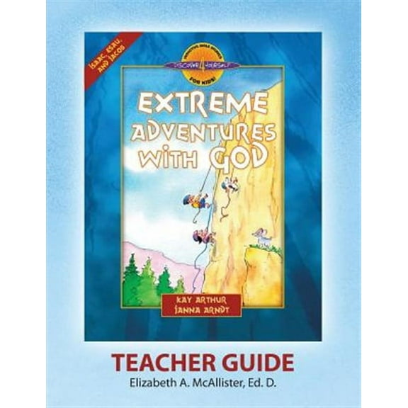Discover 4 Yourself(r) Teacher Guide: Extreme Adventures with God