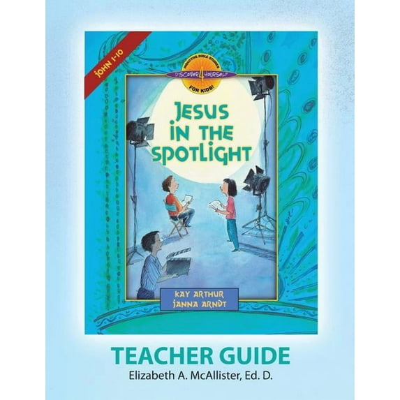 Discover 4 Yourself(r) Teacher Guide: Jesus in the Spotlight (Paperback) by Elizabeth a McAllister