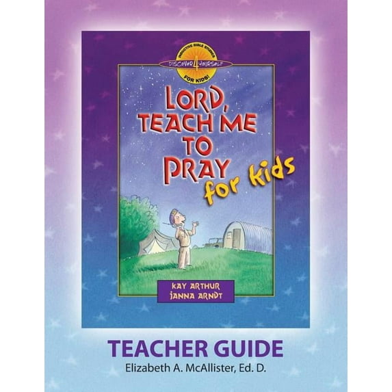 Discover 4 Yourself(r) Teacher Guide: Lord, Teach Me to Pray for Kids -- Elizabeth a. McAllister