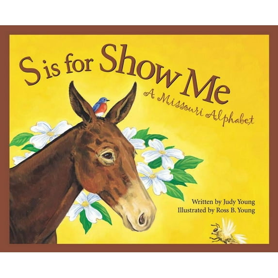 Discover America State by State S Is for Show Me: A Missouri Alphabet, (Hardcover)