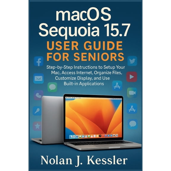 Discover Apple the Easy Way: Simplified macOS Sequoia 15.7 User Guide for Seniors: Step-by-Step Instructions to Setup Your Mac, Access Internet, Organize Files,, Book 12, (Paperback)