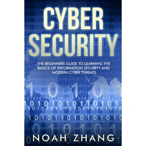 Discover Cyber Security Cyber Security: The Beginners Guide to Learning The Basics of Information Security and Modern Cyber Threats, Book 1, (Paperback)