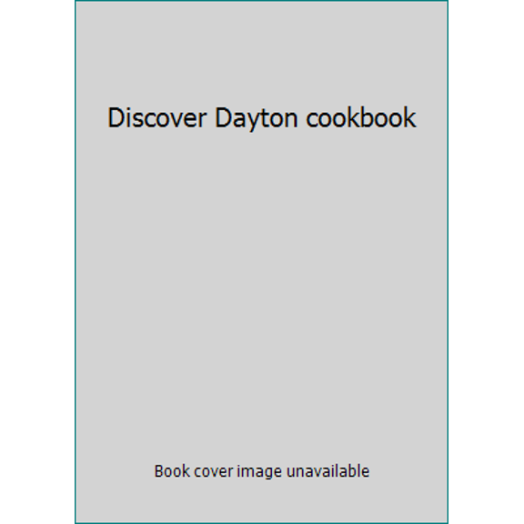 Pre-Owned Discover Dayton cookbook (Paperback) 0960308210 9780960308217