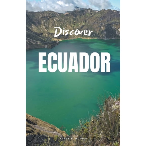 Discover Ecuador, (Paperback)