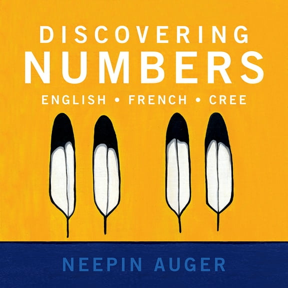 Discover English, French, and Cree Discovering Numbers: English * French * Cree, (Paperback)