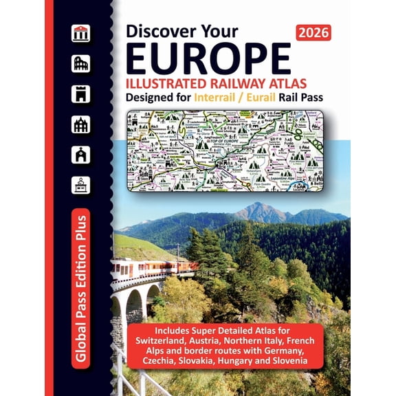 Discover Your Europe - European Railway European Railway Atlas - Designed for Interrail/Eurail Rail Pass 2026: Includes detailed Atlas for Switzerland, Austria,, (Paperback)