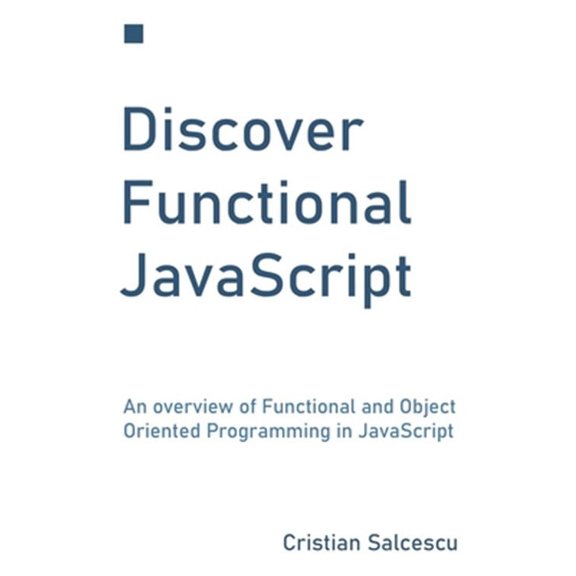 Discover Functional JavaScript: An overview of Functional and Object Oriented Programming in JavaScript