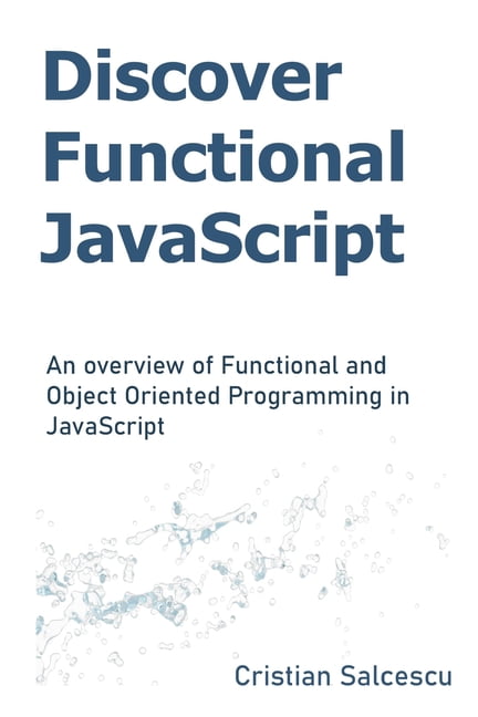 Functional JavaScript Discover Functional JavaScript: An overview of ...