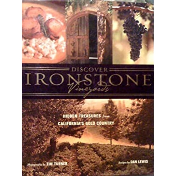 Pre-Owned Discover Ironstone Vineyards Hidden Treasures from Californias Gold Country Hardcover dan and tim turner lewis