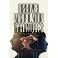 thumbnail image 1 of Discover Manipulation Techniques: How to Analyze People and Influence Them to Do Whatever You Want Using Manipulation Te, (Paperback), 1 of 1