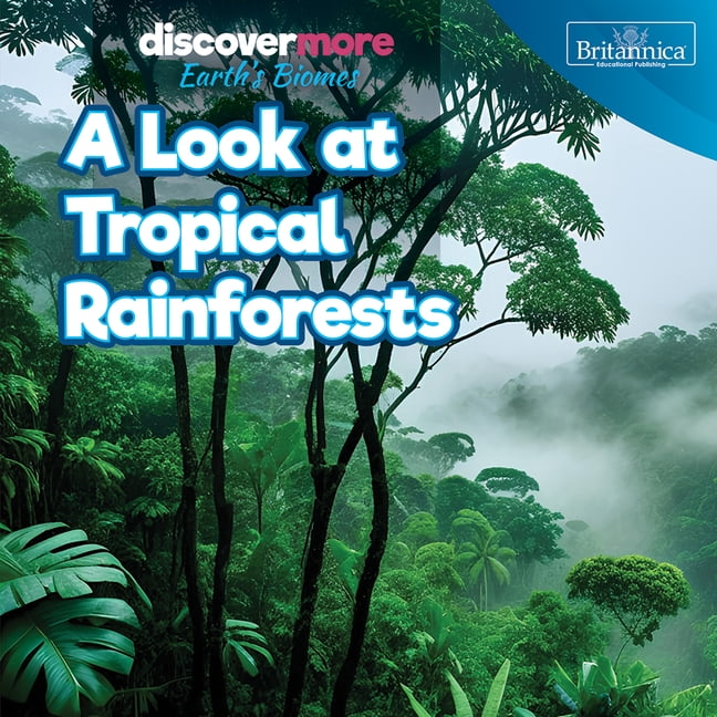 Discover More: Earth's Biomes A Look at Tropical Rainforests, (Hardcover)