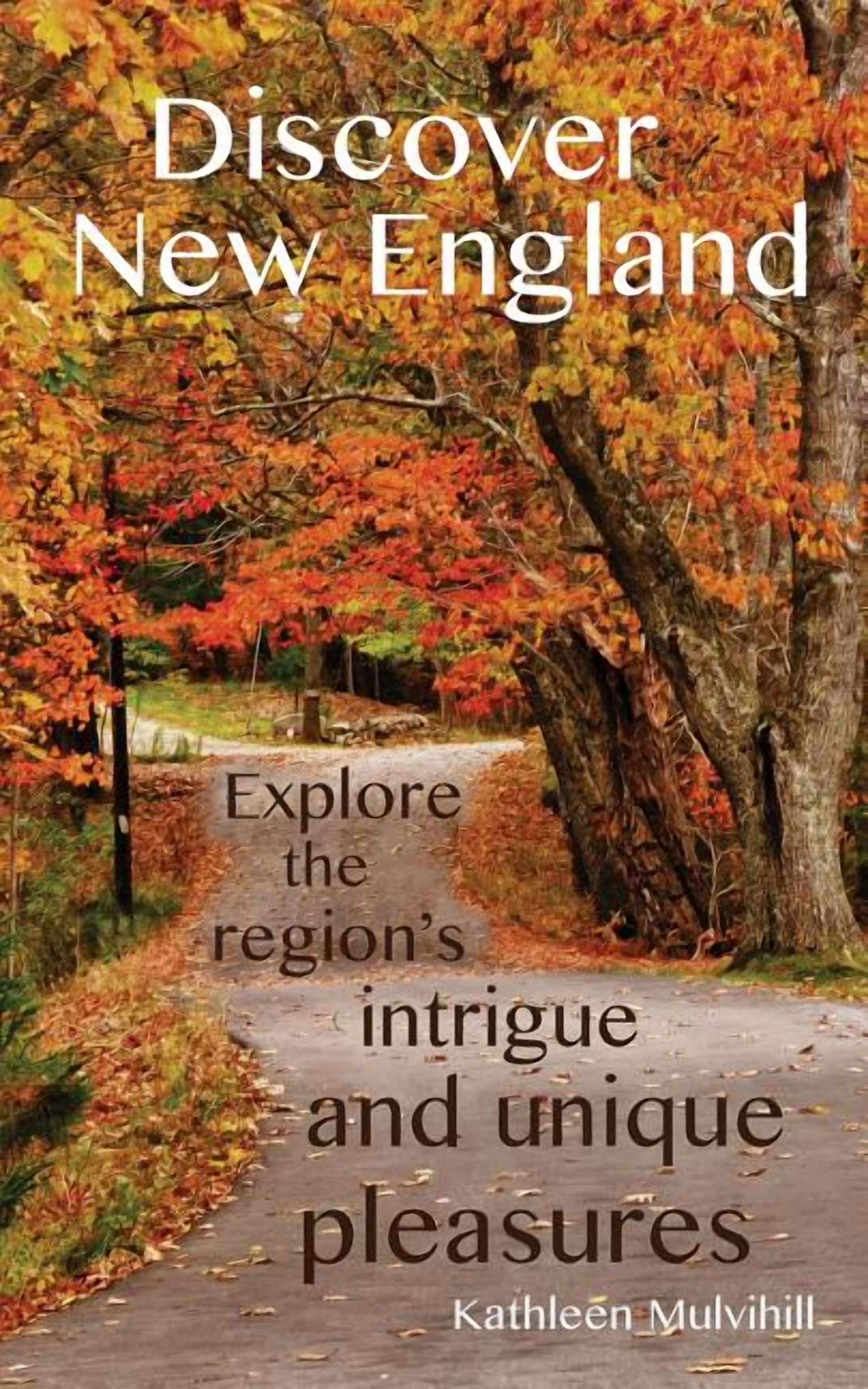 Discover New England: Explore the region's intrigue and unique ...