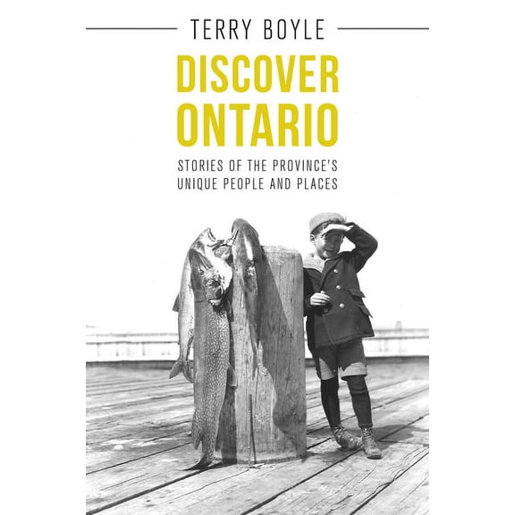 Discover Ontario: Stories of the Province's Unique People and Places, (Paperback)