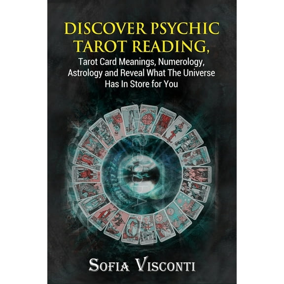 Discover Psychic Tarot Reading, Tarot Card Meanings, Numerology, Astrology and Reveal What The Universe Has In Store for, (Paperback)
