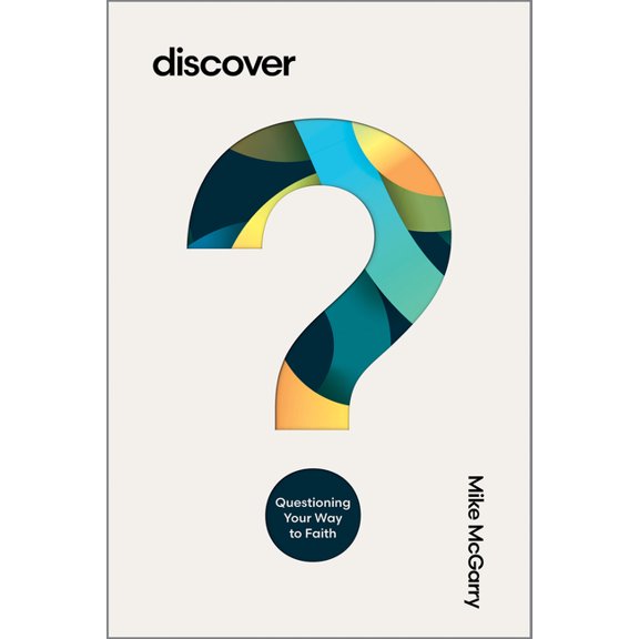 Discover: Questioning Your Way to Faith, (Paperback)