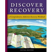 Discover Recovery: A Comprehensive Addiction Recovery Workbook (Paperback)