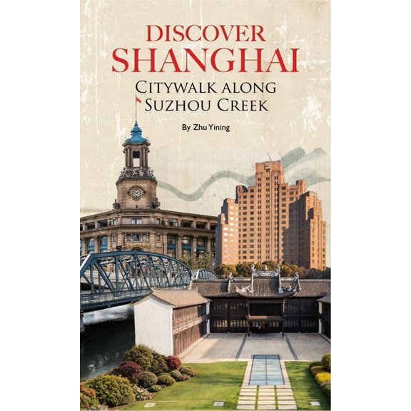 Discover Shanghai: Citywalk Along Suzhou Creek, (Paperback)