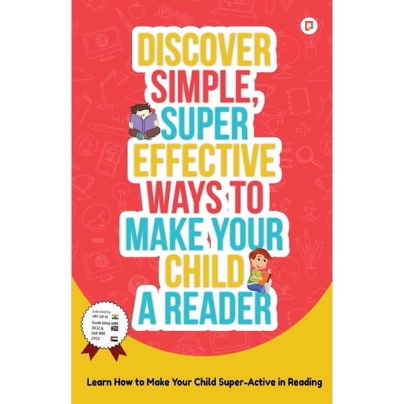 Discover Simple, Super Effective Ways to Make Your Child a Reader, (Paperback)