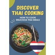 Discover Thai Cooking How To Cook Delicious Thai Meals Foods Of Thai Recipes Paperback
