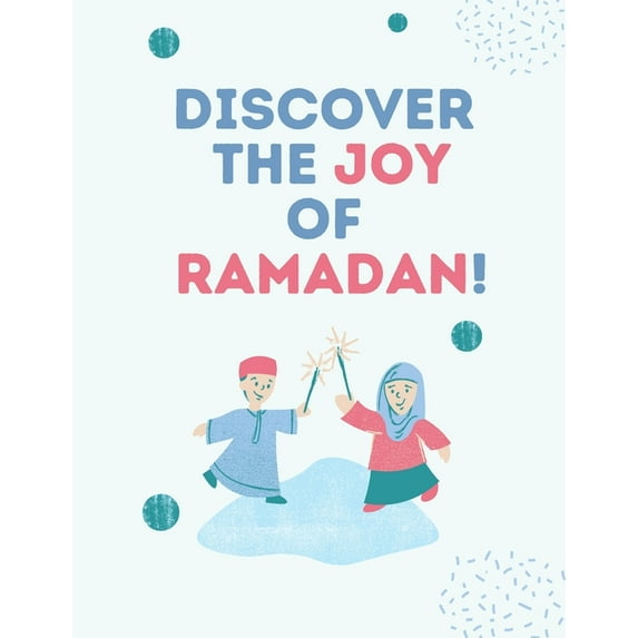 Discover The Joy of Ramadan: : Coloring Book of Ramadan Symbols, Islamic book for kids, Age 3-8, (Paperback)