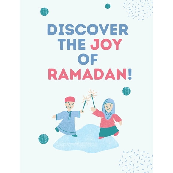 Discover The Joy of Ramadan: : Coloring Book of Ramadan Symbols, Islamic book for kids, Age 3-8 (Paperback)