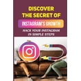 thumbnail image 1 of Discover The Secret Of Instagram's Growth: Hack Your Instagram In Simple Steps: Become An Instagram Master, (Paperback), 1 of 1