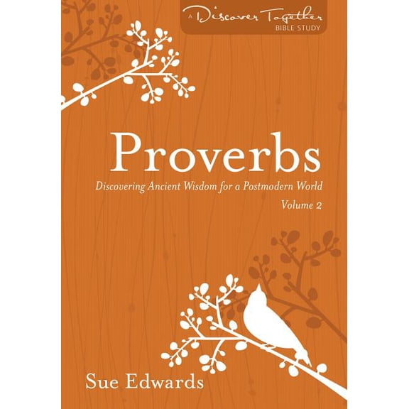 Discover Together Bible Studies: Proverbs, Volume 2: Discovering Ancient Wisdom for a Postmodern World (Paperback)