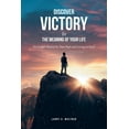 thumbnail image 1 of Discover Victory In the Meaning of Your Life: No Longer Bound by Your Past and Living in Fear!, (Paperback), 1 of 1