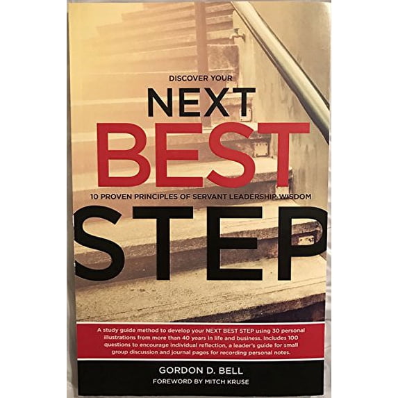 Pre-Owned Discover Your Next Best Step: 10 Proven Principles of Servant Leadership Wisdom (Unknown) 0997407816 9780997407815