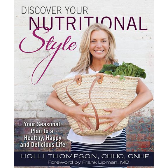 Pre-Owned Discover Your Nutritional Style: Your Seasonal Plan to a Happy, Healthy and Delicious Life (Hardcover) by Holli Thompson