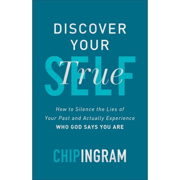 Discover Your True Self: How to Silence the Lies of Your Past and Actually Experience Who God Says You Are (Hardcover)