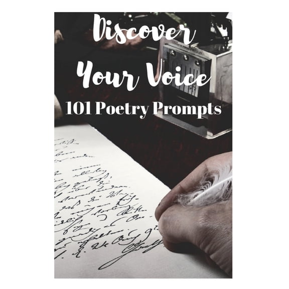 Discover Your Voice: 101 Poetry Prompts Paperback 1730972535 9781730972539 Sophia Louise