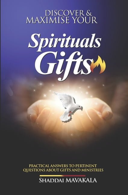 Discover and Maximise Your Spirituals Gifts: Practical answers to pertinent questions about gifts and ministries (Paperback)