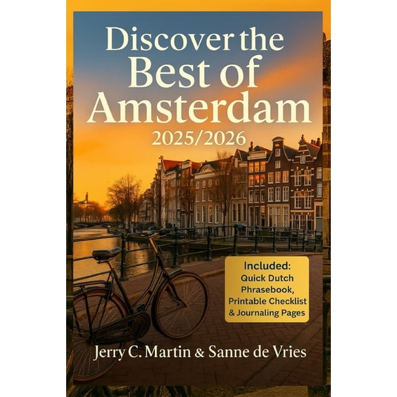 Vacation Guide Series: Explore the Best  Discover the Best of Amsterdam 2025/ 2026: Local Secrets, Self Guided Tours, and Must-See Attractions for First-time and, (Paperback)