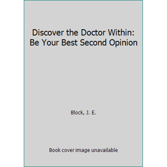 Pre-Owned Discover the Doctor Within: Be Your Best Second Opinion (Paperback) 1427652619 9781427652614