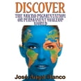 thumbnail image 1 of Discover the Micro Pigmentation or Permanent Makeup World, (Paperback), 1 of 1