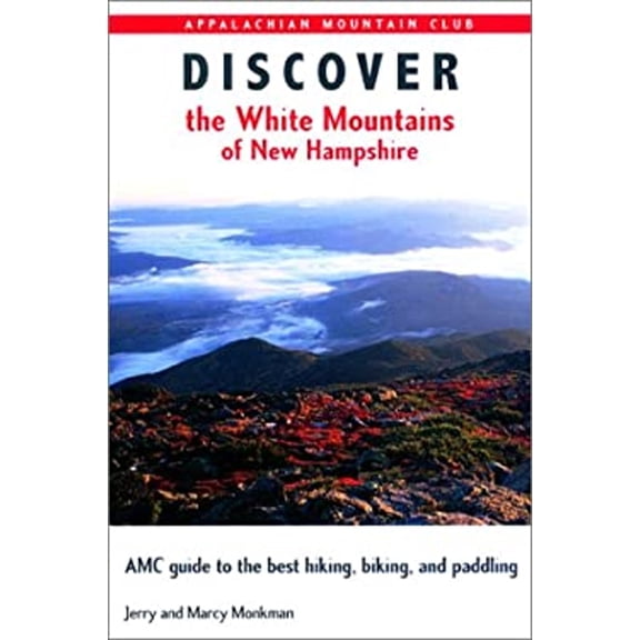 Pre-Owned Discover the White Mountains of New Hampshire: AMC Guide to the Best Hiking, Biking, and Paddling (Paperback) 1878239880 9781878239884