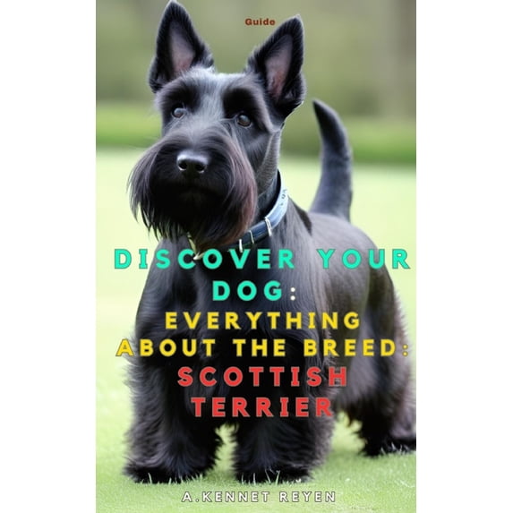 Discover your dog: Everything about the breed: Scottish Terrier, (Paperback)