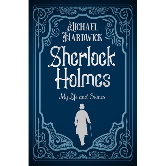 Discovered Memoirs of Sherlock Homes and Sherlock Holmes: My Life and Crimes, (Paperback)