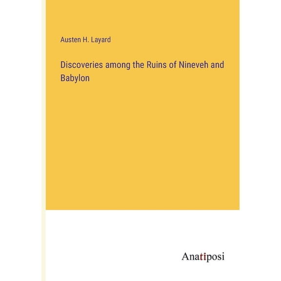 Discoveries among the Ruins of Nineveh and Babylon, (Paperback)