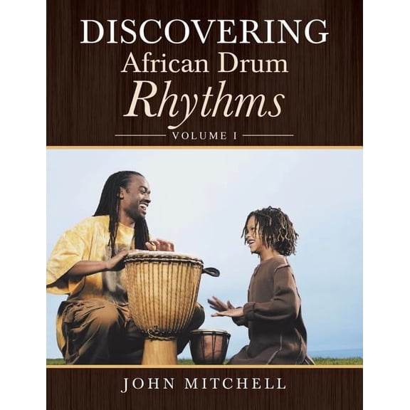 Discovering African Drum Rhythms: Volume I