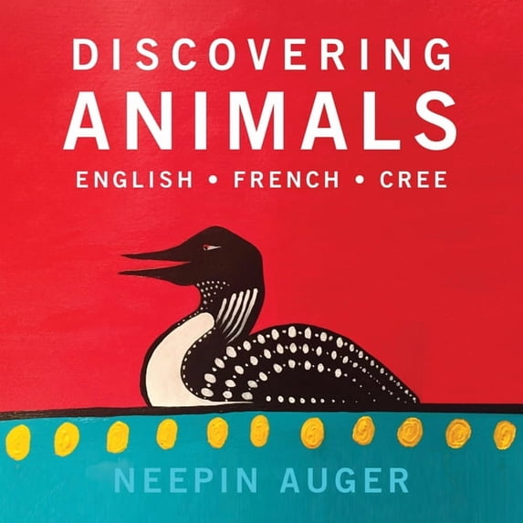 Discovering Animals: English * French * Cree (Board Book)