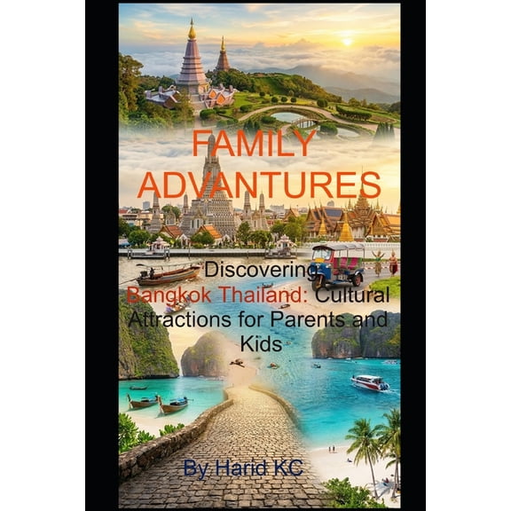 Discovering Bangkok Thailand: Cultural Attractions for Parents and Kids: Traveling in Bangkok Thailand, (Paperback)