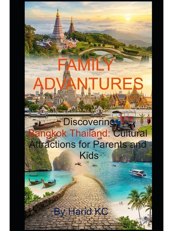 Discovering Bangkok Thailand: Cultural Attractions for Parents and Kids: Traveling in Bangkok Thailand, (Paperback)