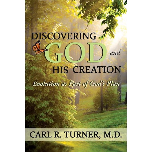 Discovering God and His Creation: Evolution as Part of God's Plan, (Paperback)
