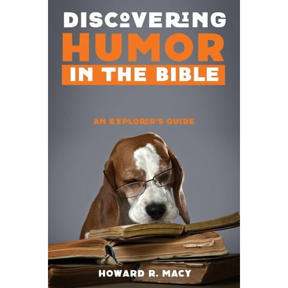 Discovering Humor in the Bible: An Explorer's Guide, (Paperback)