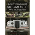 thumbnail image 1 of Discovering Lost Automobiles and their Stories Michael Ware (Hardcover), 1 of 1